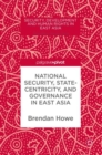 Image for National security, statecentricity, and governance in East Asia