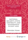 Image for National Security, Statecentricity, and Governance in East Asia
