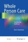 Image for Whole Person Care : Transforming Healthcare