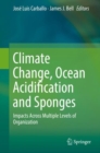 Image for Climate Change, Ocean Acidification and Sponges : Impacts Across Multiple Levels of Organization