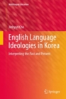 Image for English language ideologies in Korea: interpreting the past and present