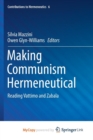 Image for Making Communism Hermeneutical : Reading Vattimo and Zabala