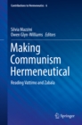 Image for Making Communism Hermeneutical: Reading Vattimo and Zabala : 6