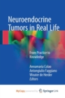 Image for Neuroendocrine Tumors in Real Life : From Practice to Knowledge
