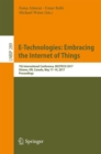 Image for E-technologies: embracing the Internet of Things : 7th International Conference, MCETECH 2017, Ottawa, ON, Canada, May 17-19, 2017, Proceedings