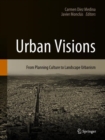 Image for Urban Visions : From Planning Culture to Landscape Urbanism