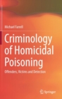 Image for Criminology of homicidal poisoning  : offenders, victims and detection