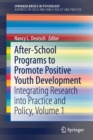 Image for After-school programs to promote positive youth development  : integrating research into practice and policyVolume 1