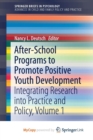 Image for After-School Programs to Promote Positive Youth Development : Integrating Research into Practice and Policy, Volume 1