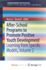 Image for After-School Programs to Promote Positive Youth Development : Learning from Specific Models, Volume 2