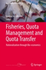 Image for Fisheries, quota management and quota transfer  : rationalization through bio-economics