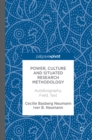 Image for Power, culture and situated research methodology: autobiography, field, text