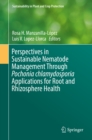 Image for Perspectives in Sustainable Nematode Management Through Pochonia chlamydosporia Applications for Root and Rhizosphere Health