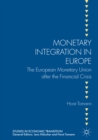 Image for Monetary Integration in Europe: The European Monetary Union after the Financial Crisis