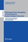 Image for Multimodal Pattern Recognition of Social Signals in Human-Computer-Interaction : 4th IAPR TC 9 Workshop, MPRSS 2016, Cancun, Mexico, December 4, 2016, Revised Selected Papers