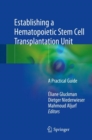 Image for Establishing a hematopoietic stem cell transplantation unit  : a practical guide