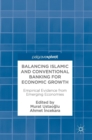 Image for Balancing Islamic and conventional banking for economic growth  : empirical evidence from emerging economies