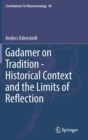 Image for Gadamer on tradition  : historical context and the limits of reflection
