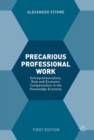 Image for Precarious Professional Work: Entrepreneurialism, Risk and Economic Compensation in the Knowledge Economy