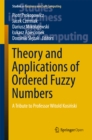 Image for Theory and applications of ordered fuzzy numbers: a tribute to Professor Witold Kosinski