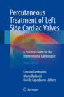 Image for Percutaneous treatment of left side cardiac valves  : a practical guide for the interventional cardiologists