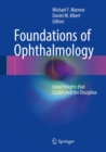 Image for Foundations of Ophthalmology : Great Insights that Established the Discipline