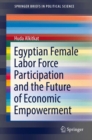 Image for Egyptian Female Labor Force Participation and the Future of Economic Empowerment