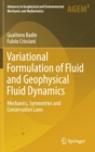 Image for Variational Formulation of Fluid and Geophysical Fluid Dynamics : Mechanics, Symmetries and Conservation Laws