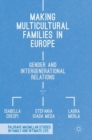 Image for Making multicultural families in Europe  : gender and intergenerational relations