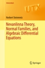 Image for Nevanlinna theory, normal families, and algebraic differential equations
