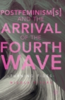 Image for Postfeminism(s) and the Arrival of the Fourth Wave