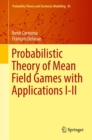 Image for Probabilistic Theory of Mean Field Games with Applications I-II
