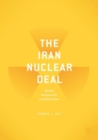 Image for The Iran nuclear deal  : bombs, bureaucrats, and billionaires