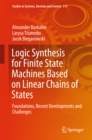 Image for Logic Synthesis for Finite State Machines Based on Linear Chains of States: Foundations, Recent Developments and Challenges
