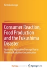 Image for Consumer Reaction, Food Production and the Fukushima Disaster : Assessing Reputation Damage Due to Potential Radiation Contamination