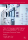 Image for The economic history of nuclear energy in Spain: governance, business and finance