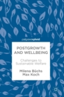 Image for Postgrowth and wellbeing  : challenges to sustainable welfare