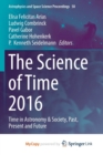 Image for The Science of Time 2016 : Time in Astronomy &amp; Society, Past, Present and Future