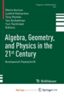 Image for Algebra, Geometry, and Physics in the 21st Century : Kontsevich Festschrift