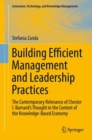 Image for Building efficient management and leadership practices: the contemporary relevance of Chester I. Barnard&#39;s thought in the context of the knowledge-based economy