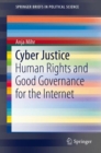 Image for Cyber justice: human rights and good governance for the internet