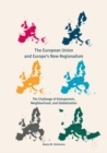 Image for The European Union and Europe&#39;s new regionalism: the challenge of enlargement, neighborhood, and globalization