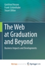 Image for The Web at Graduation and Beyond : Business Impacts and Developments