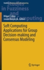 Image for Soft Computing Applications for Group Decision-making and Consensus Modeling