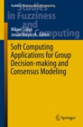 Image for Soft computing applications for group decision-making and consensus modeling : volume 357