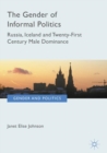 Image for The gender of informal politics  : Russia, Iceland and twenty-first century male dominance