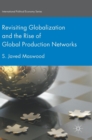 Image for Revisiting Globalization and the Rise of Global Production Networks