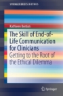 Image for The skill of end-of-life communication for clinicians  : getting to the root of the ethical dilemma