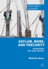 Image for Asylum, work, and precarity: bordering the Asia-Pacific