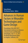 Image for Advances in Human Factors in Wearable Technologies and Game Design: Proceedings of the AHFE 2017 International Conference on Advances in Human Factors and Wearable Technologies, July 17-21, 2017, The Westin Bonaventure Hotel, Los Angeles, California, USA : 608